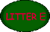 Litter E